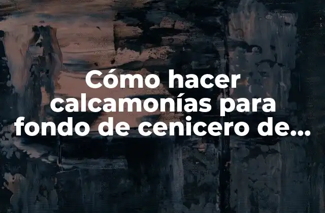 Cómo Hacer Calcamonías para Fondo de Cenicero de Vidrio