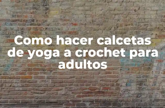 Como Hacer Calcetas de Yoga a Crochet para Adultos