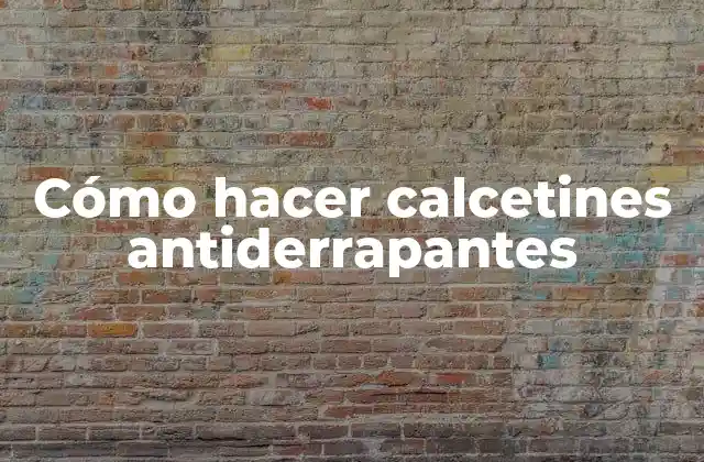 Cómo Hacer Calcetines Antiderrapantes