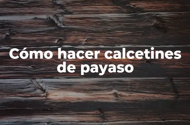 Cómo Hacer Calcetines de Payaso
