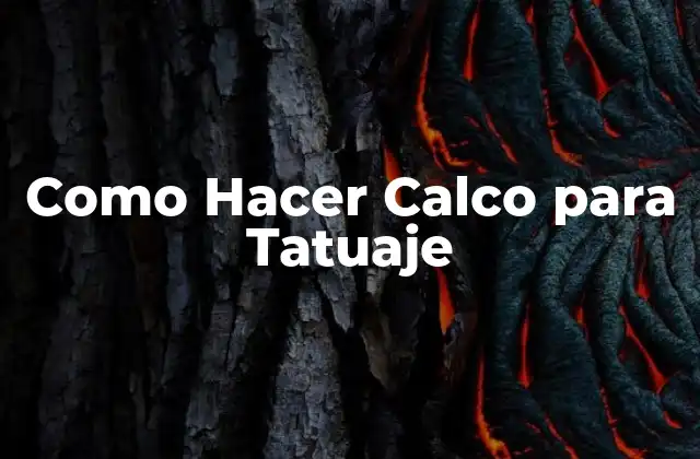 ¿Qué es un Calco para Tatuaje y para Qué Sirve?