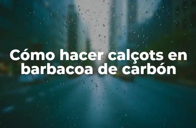 Cómo Hacer Calçots en Barbacoa de Carbón