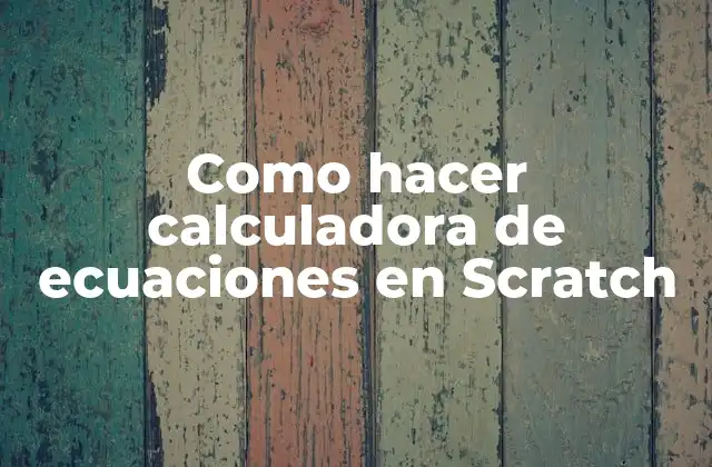 Como Hacer Calculadora de Ecuaciones en Scratch