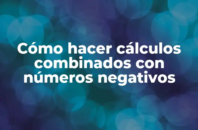 Cómo Hacer Cálculos Combinados con Números Negativos 2 Cómo hacer cálculos combinados con números negativos