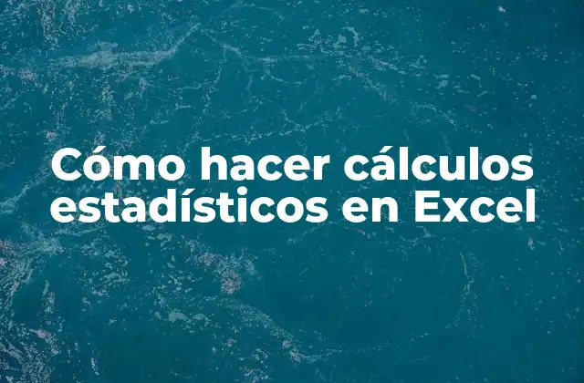 Cómo Hacer Cálculos Estadísticos en Excel