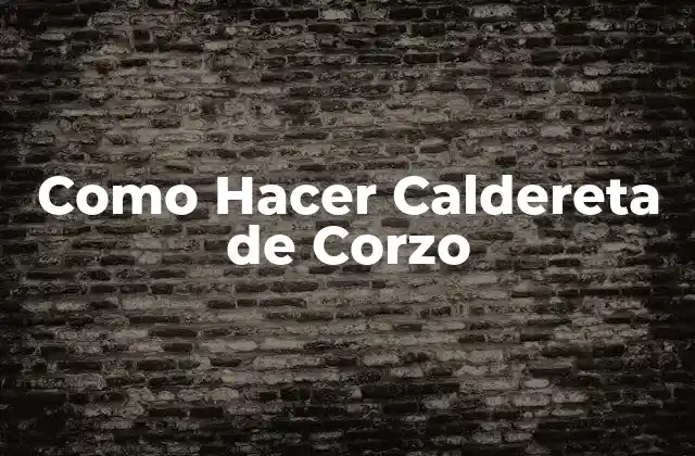 Como Hacer Caldereta de Corzo