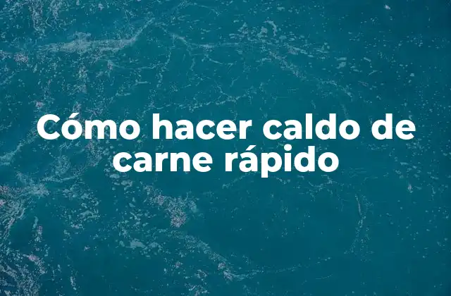 Cómo Hacer Caldo de Carne Rápido 2 ¿Qué es un caldo de carne rápido?