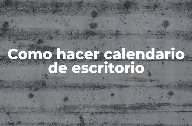 Como Hacer Calendario de Escritorio