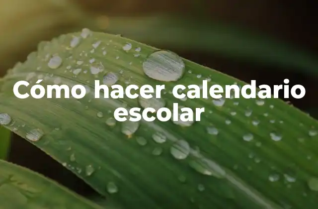 Cómo Hacer Calendario Escolar