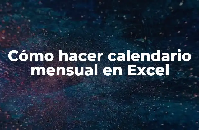 Cómo Hacer Calendario Mensual en Excel