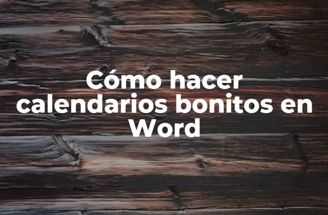 Cómo Hacer Calendarios Bonitos en Word