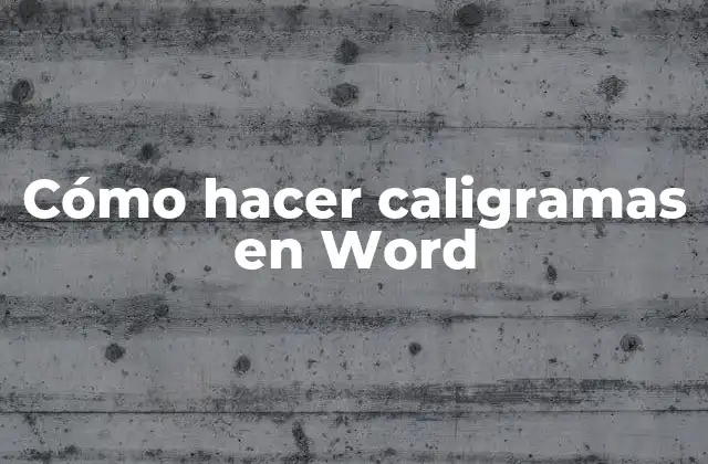 Cómo Hacer Caligramas en Word