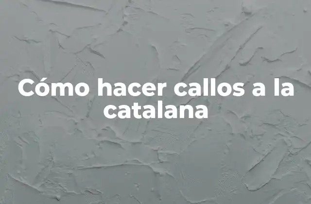 Cómo Hacer Callos a la Catalana