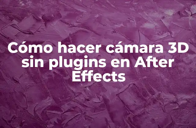 Cómo Hacer Cámara 3d sin Plugins en After Effects