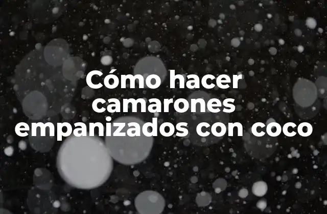 Cómo Hacer Camarones Empanizados con Coco