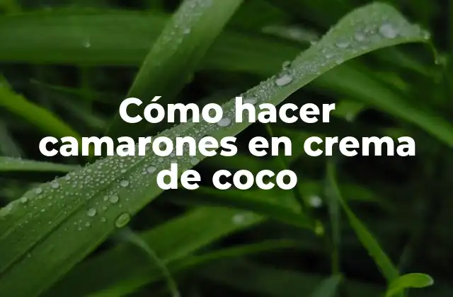 Cómo Hacer Camarones en Crema de Coco