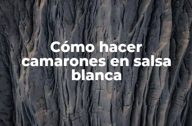 Cómo Hacer Camarones en Salsa Blanca