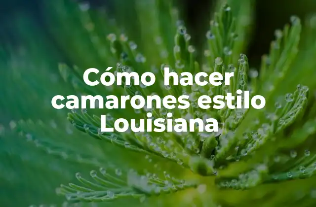 Cómo Hacer Camarones Estilo Louisiana