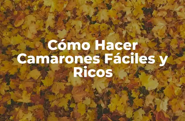 Cómo Hacer Camarones Fáciles y Ricos