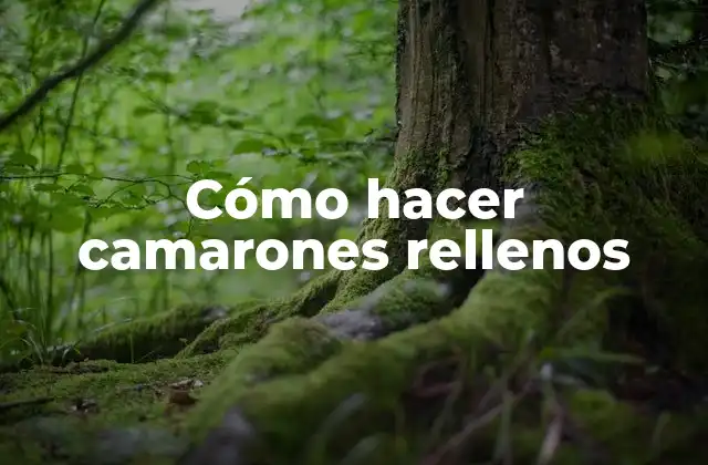 Cómo Hacer Camarones Rellenos