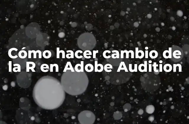Cómo Hacer Cambio de la R en Adobe Audition