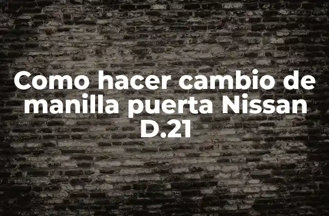 La manilla de la puerta de tu Nissan D.21