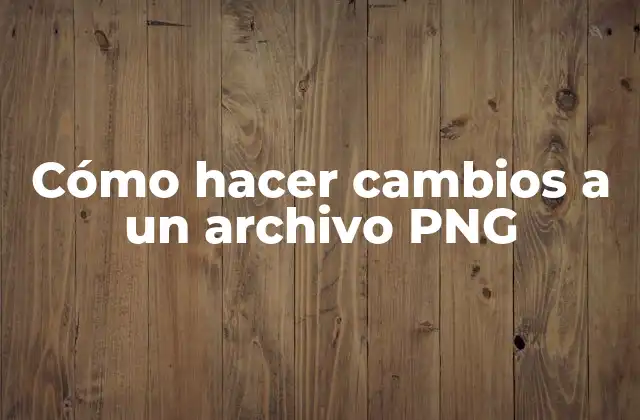 Cómo Hacer Cambios a un Archivo Png