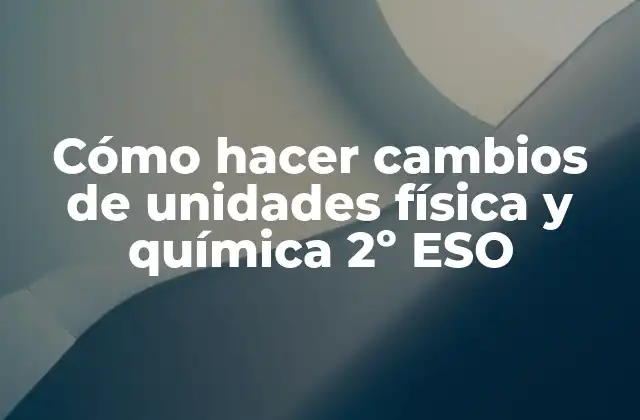 Cómo Hacer Cambios de Unidades Física y Química 2º Eso