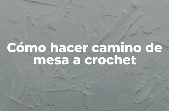 Cómo Hacer Camino de Mesa a Crochet