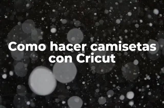 Como Hacer Camisetas con Cricut