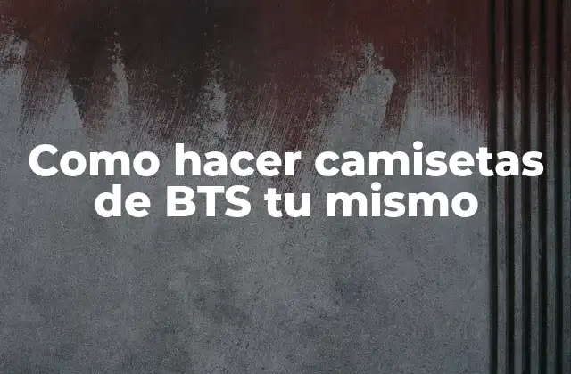 Como Hacer Camisetas de Bts Tu Mismo