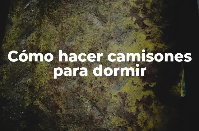 Cómo hacer camisones para dormir