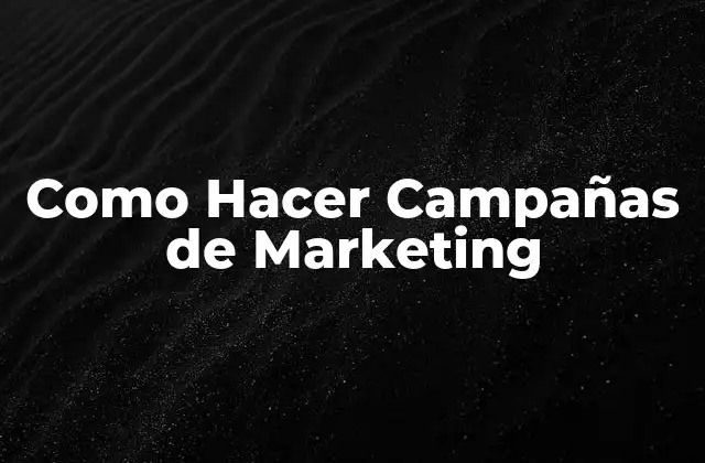 Como Hacer Campañas de Marketing