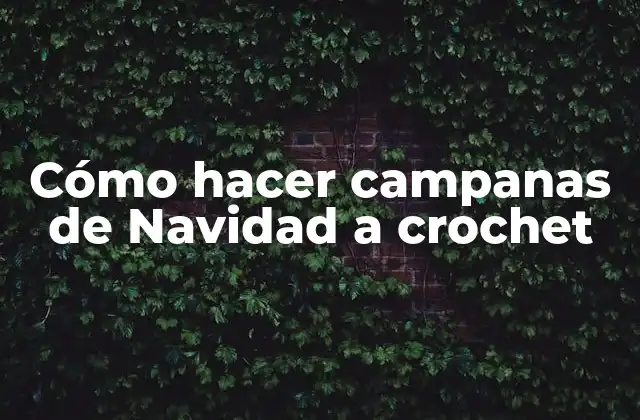 Cómo Hacer Campanas de Navidad a Crochet