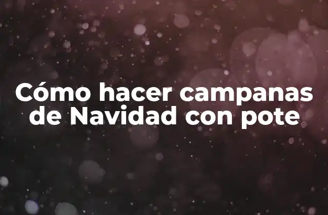 Cómo Hacer Campanas de Navidad con Pote 2 Cómo hacer campanas de Navidad con pote