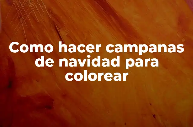 Como Hacer Campanas de Navidad para Colorear