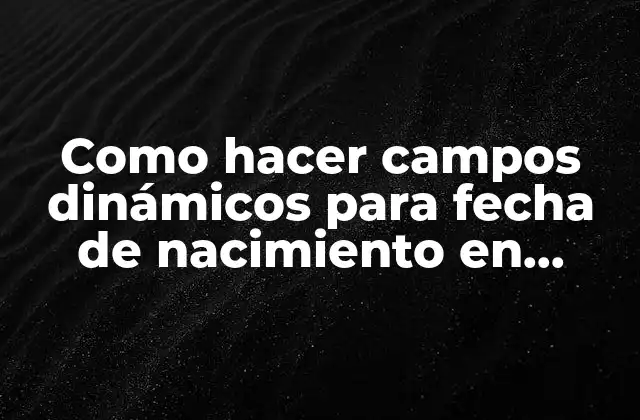 Campos dinámicos para fecha de nacimiento en NetBeans