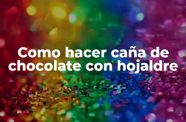 Como Hacer Caña de Chocolate con Hojaldre