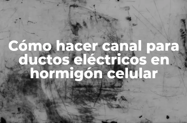 Cómo Hacer Canal para Ductos Eléctricos en Hormigón Celular