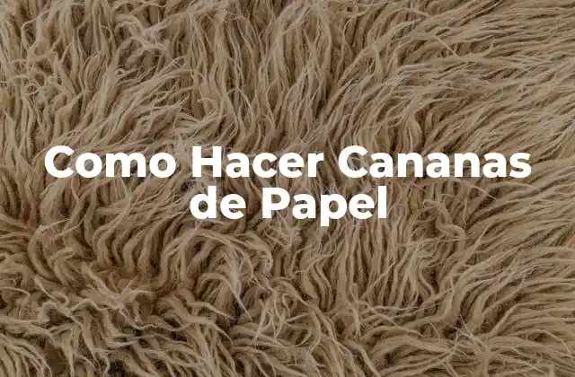 Como Hacer Cananas de Papel