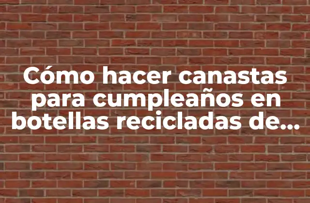 Cómo Hacer Canastas para Cumpleaños en Botellas Recicladas de Batman