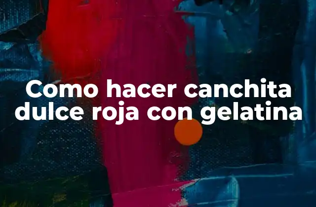 Como Hacer Canchita Dulce Roja con Gelatina