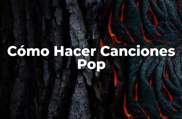 Cómo Hacer Canciones Pop