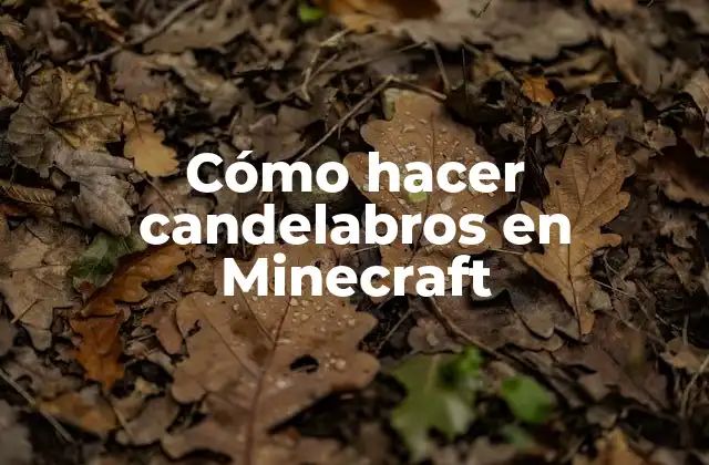 Cómo Hacer Candelabros en Minecraft