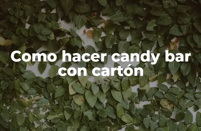 Como Hacer Candy Bar con Cartón