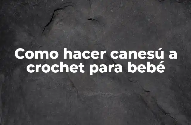 Como Hacer Canesú a Crochet para Bebé