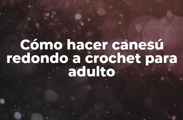 Cómo hacer canesú redondo a crochet para adulto
