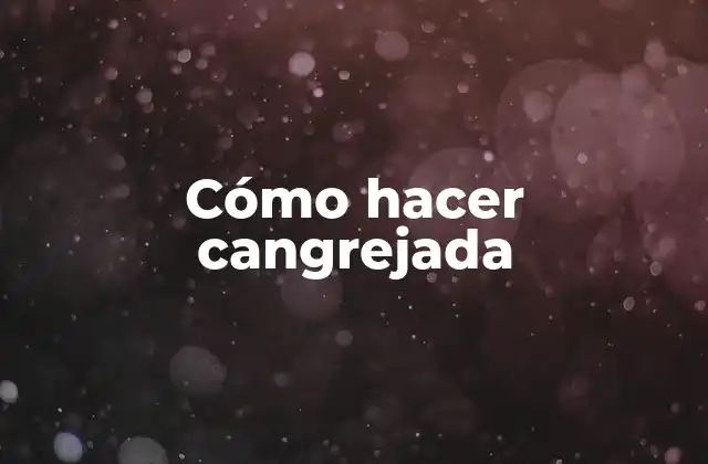 Cómo Hacer Cangrejada