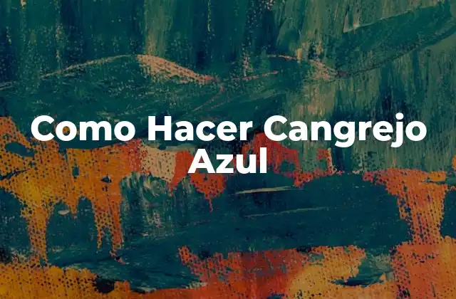 Como Hacer Cangrejo Azul