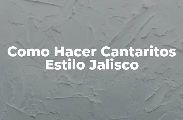 Como Hacer Cantaritos Estilo Jalisco